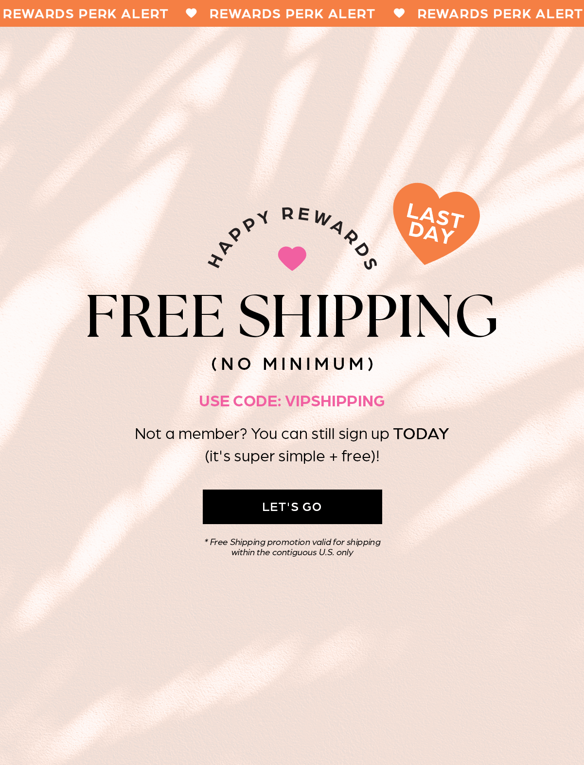 Happy Rewards - Free Shipping, No minimum! Use code: VIPSHIPPING