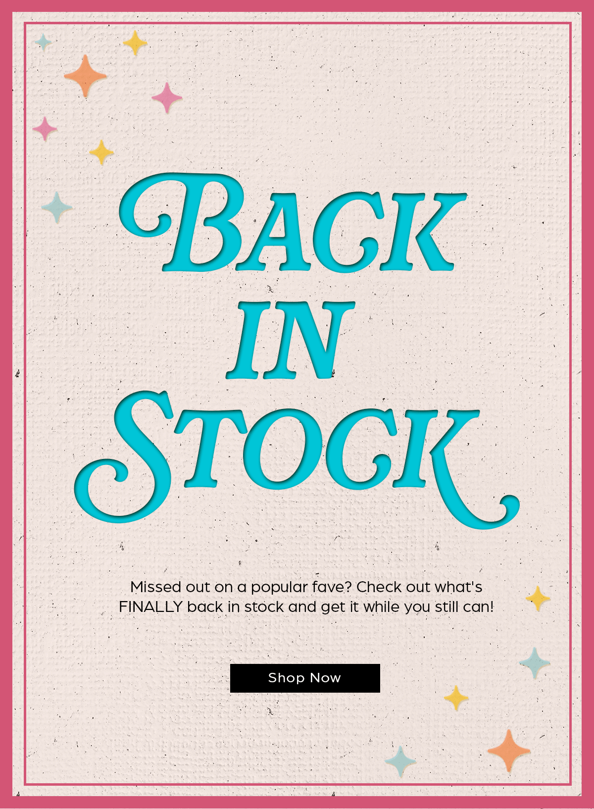 Back in Stock. Shop Now.