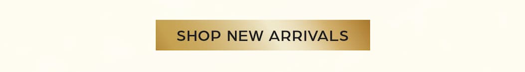 SHOP NEW ARRIVALS