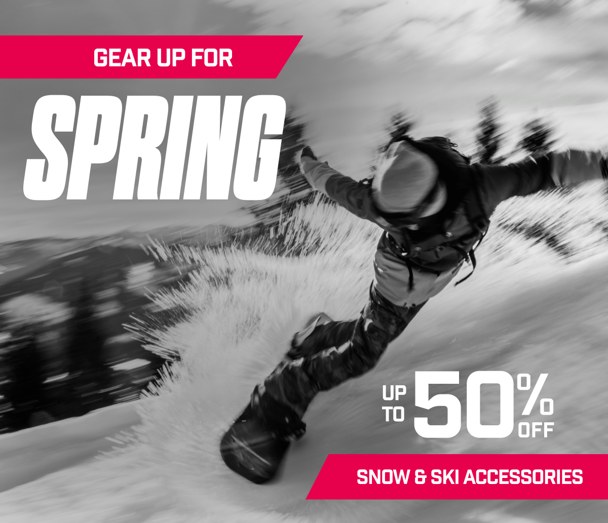 Gear up for Spring I up to 50% off Snow & Ski Accessories