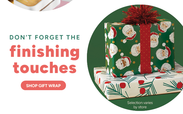 Don't forget the finishing touches shop gift wrap
