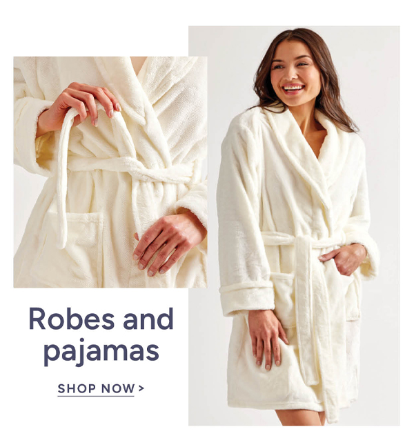 Robes and pajamas shop now