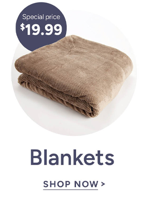 Special price $19.99 blankets shop now