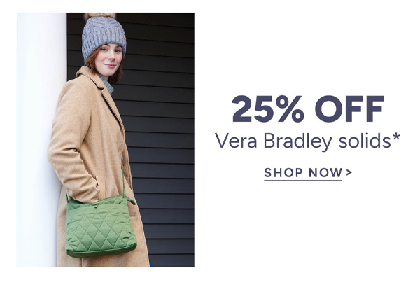25% off Vera Bradley solids* shop now