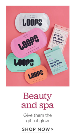 Beauty and spa give them the gift of glow Shop now
