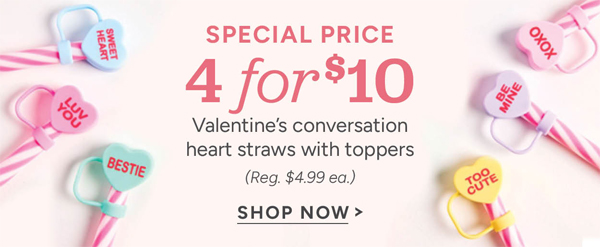 Special price 4 for $10 Valentine's conversation heart straws with toppers (Reg. $4.99 each) Shop now