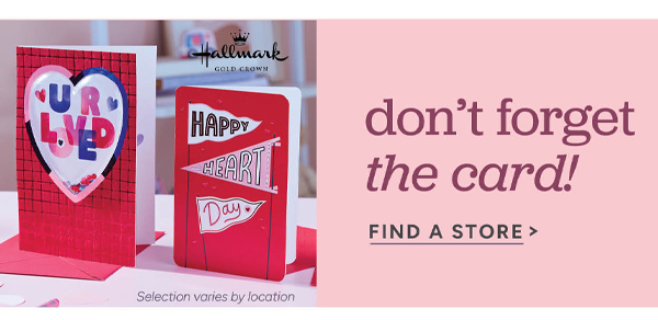 Don't forget the card! Find a store