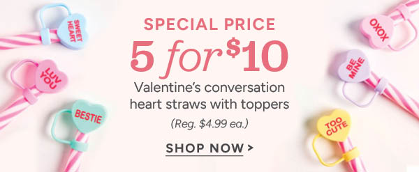 Special price 5 for $10 Valentine's conversation heart straws with toppers (Reg. $4.99 each) Shop now