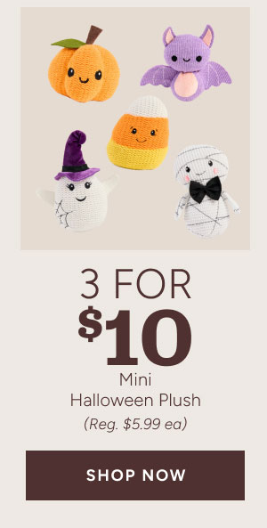 3 for $10 Mini Halloween Plush (Reg. $5.99 ea) Shop now
