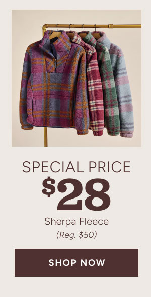 Special Price $28 Sherpa Fleece (Reg. $50) Shop now