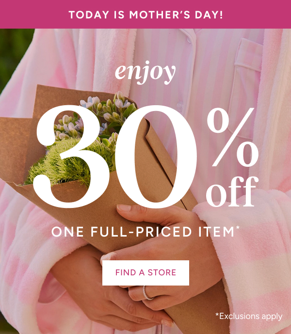 30% off one full-priced item* | find a store | in-store only