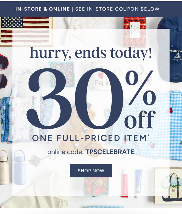 hurry, ends today! 30% off one full-priced item* online code:TPSCELEBRATE