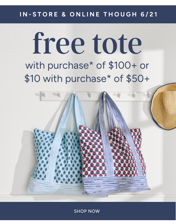 Free Tote with Purchase* of $100+ or $10 with purchase* of $50+