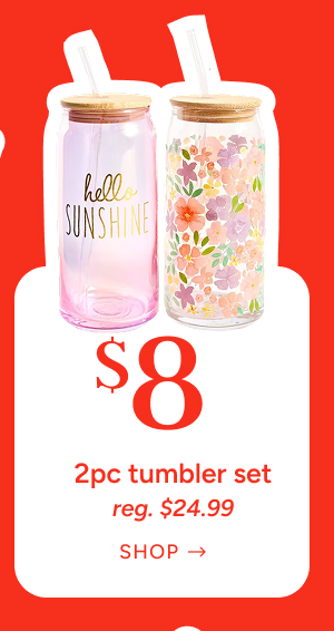 $8 2pc tumbler set (reg. $24.99)