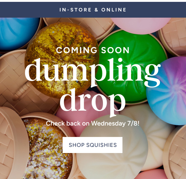 Dumpling Drop Coming Soon | Check Back Wednesday 7/8
