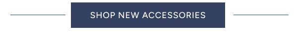 Shop New Accessories