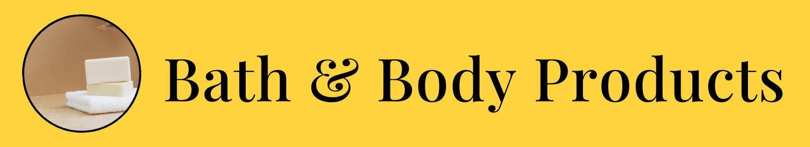 Bath & Body Products  25% off use link below to activate. Expires 8/25/2025