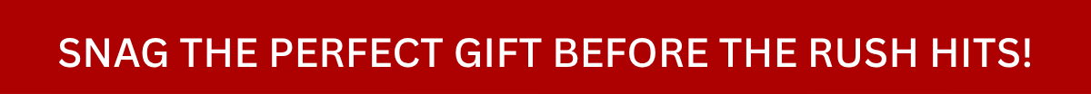 Snag the perfect gift