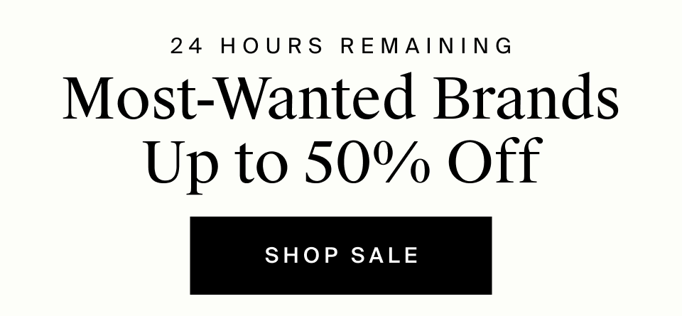 Most-Wanted Brands Up to 50% Off