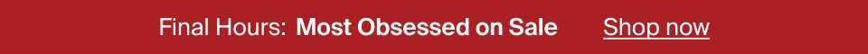 Final Hours: Most Obsessed Sale