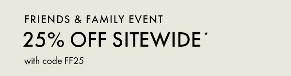  25% OFF SITEWIDE with code FF25