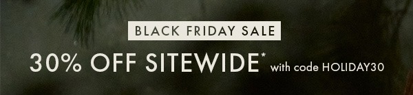 30% off sitewide with code HOLIDAY30