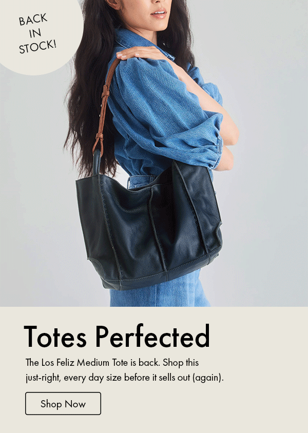 Totes Perfected. The Los Feliz Medium Tote is back in stock