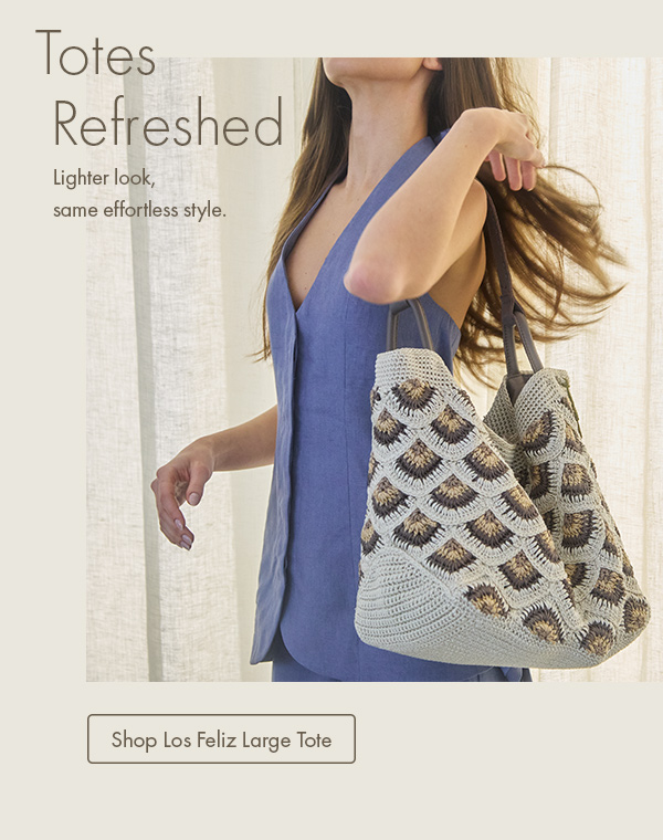 Totes Refreshed. Lighter look, same effortless style.
