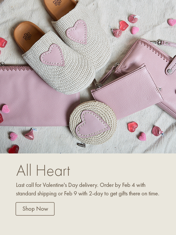 All Heart. Last call for Valentine's Day delivery. Order by Feb 4 with standard shipping or Feb 9 with 2-day to get gifts there on time.