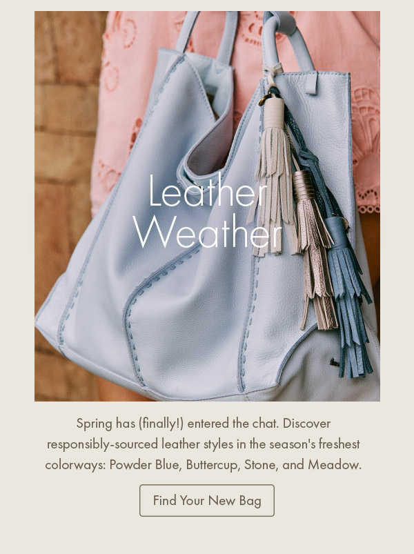 Leather Weather. Find Your New Bag