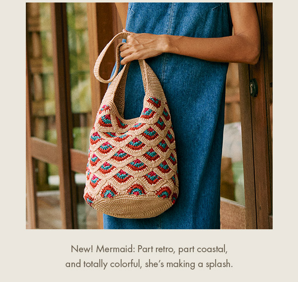 New! Mermaid: Part retro, part coastal, and totally colorful, she’s making a splash.