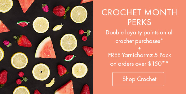 Double loyalty points on all crochet purchases and FREE yarnicharmz on orders over $150