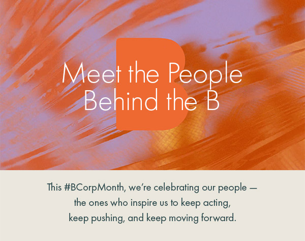 Meet the people behind the B