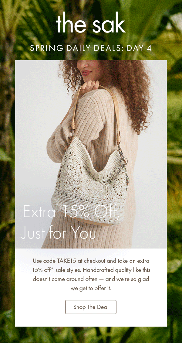 Extra 15% Off, Just For You. Use code TAKE15 at checkout and take an extra 15% off sale styles. Handcrafted quality like this doesn't come around often — and we're so glad we get to offer it. Shop The Deal