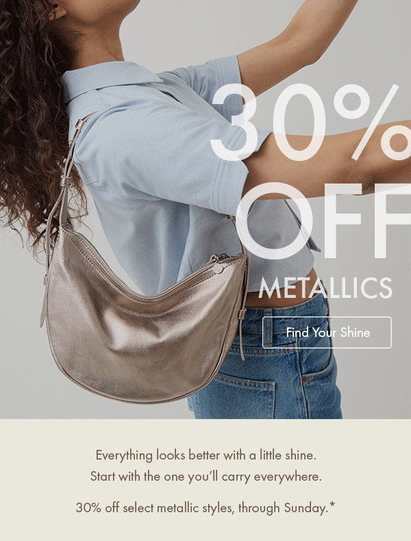 30% Off select metallics