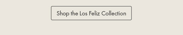 Shop the Los Feliz Collection