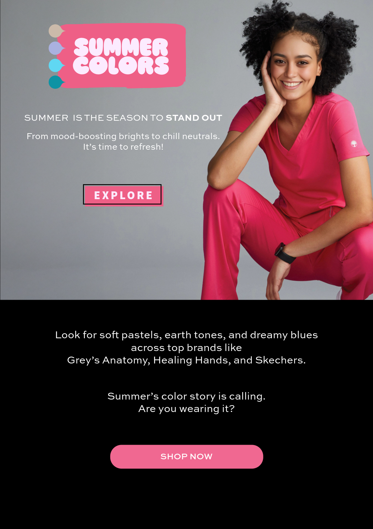 Summer colors available in your favorite brands! Summer is the season to stand out! 