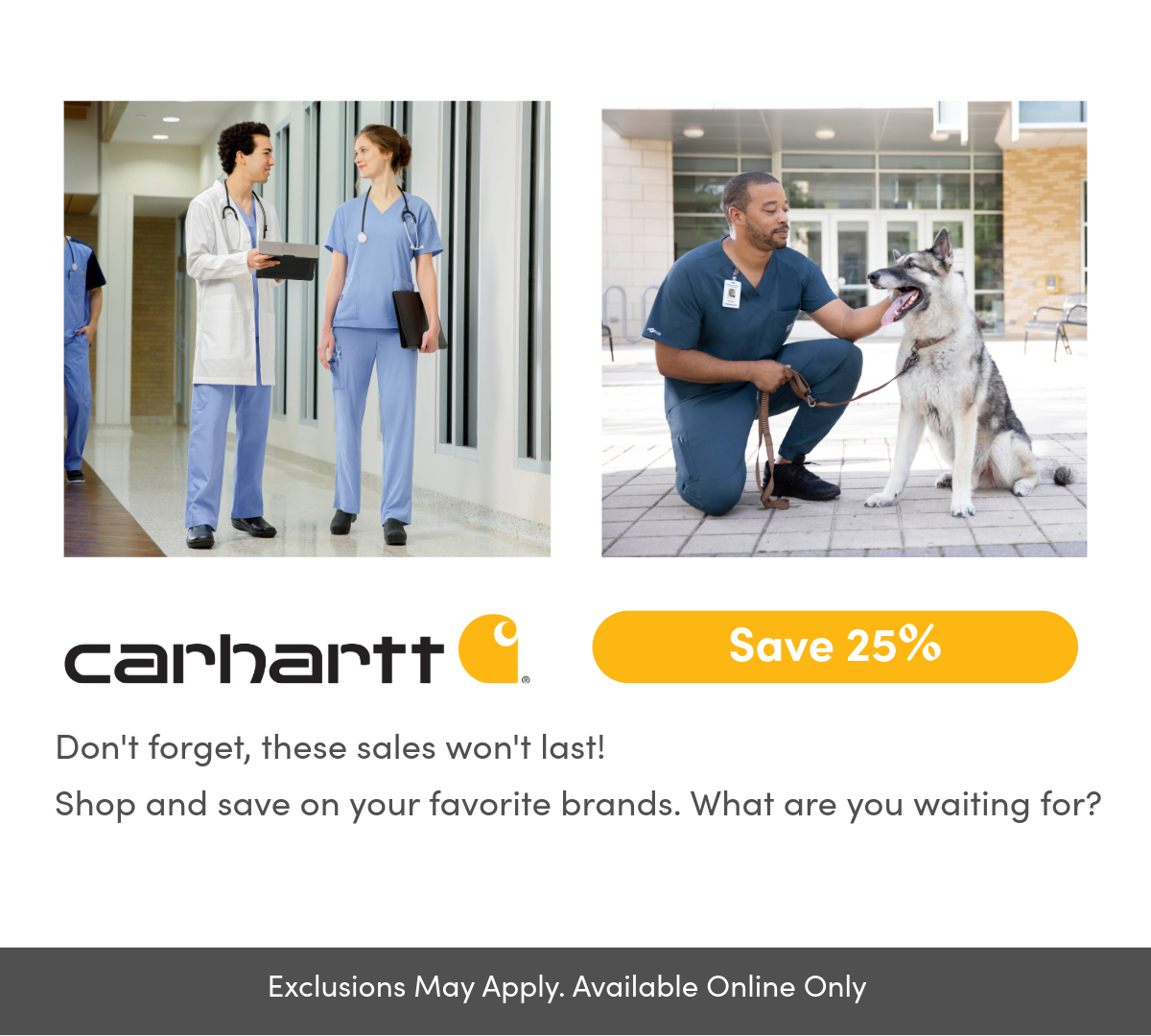 People wearing Carhartt scrubs. Carhartt is 25% Off, but not for long! 