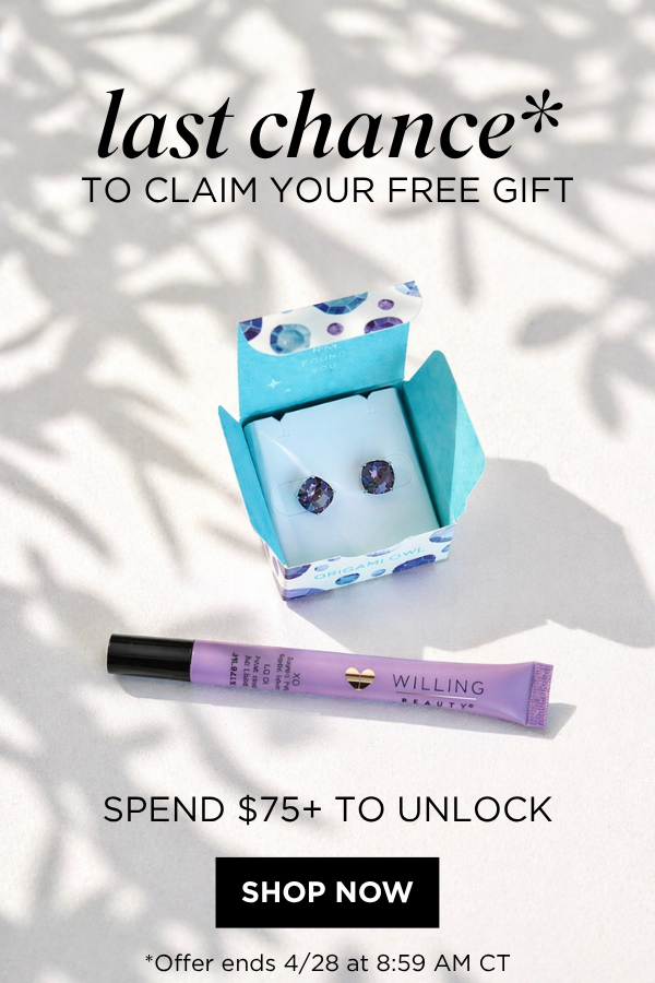 Last chance to claim your free gift. Spend $75 to unlock. Offer ends 4/28 at 8:59 am CT