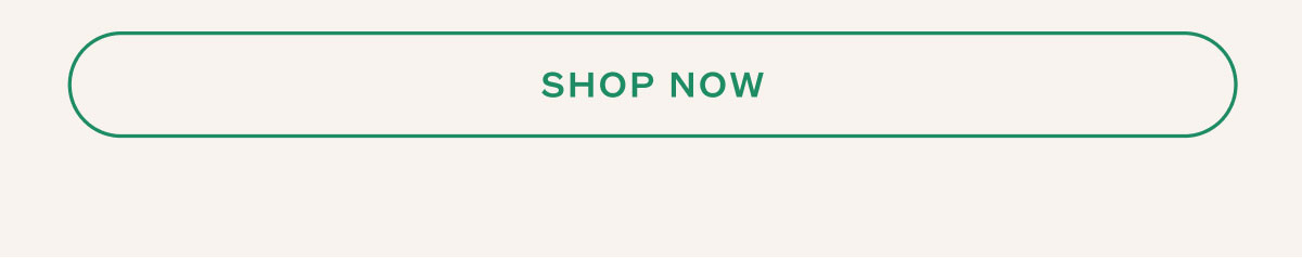 SHOP NOW.