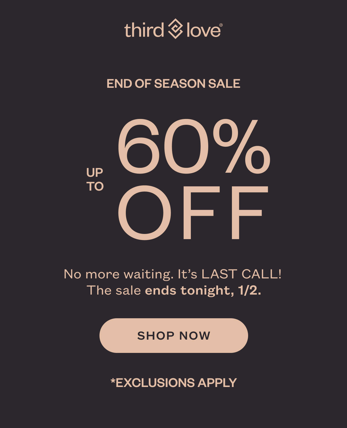 End of Season Sale up to 60% off. The sale ends tonight, 1/2.