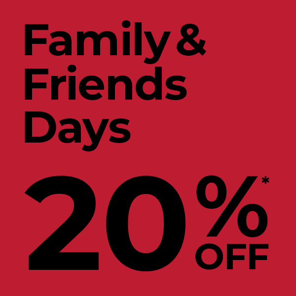 Family and Friends Days -20%