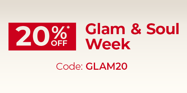 GLAM AND SOUL WEEK -20% OFF