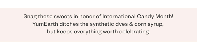 Snag these sweets in honor of International Candy Month! YumEarth ditches the synthetic dyes + corn syrup, but keeps everything worth celebrating.