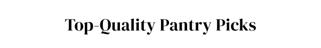 Top-Quality Pantry Picks