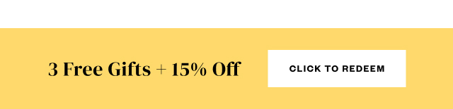 3 Free Gifts + 15% Off. Click to Redeem.