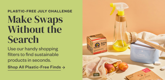 Make Swaps Without the Search. Shop All Plastic-Free Finds.