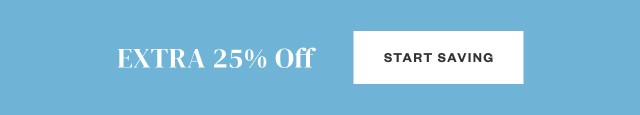 EXTRA 25% OFF. Start Saving.