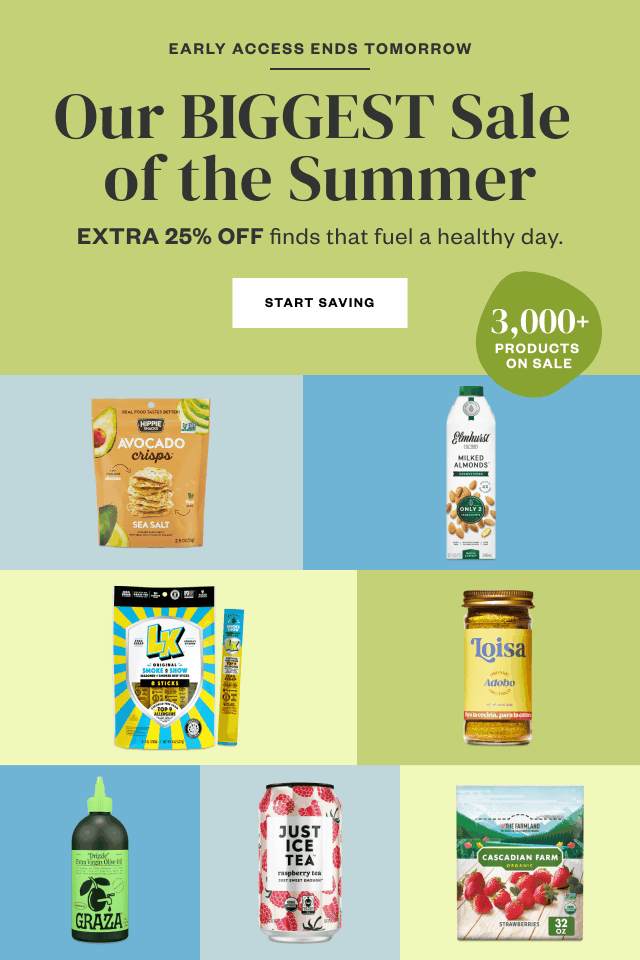 Early Access Ends Tomorrow: Our BIGGEST Sale of the Summer. Start Saving.