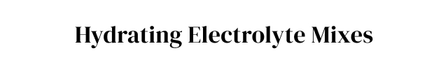 Hydrating Electrolyte Mixes